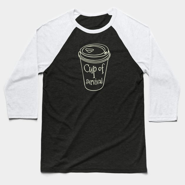 Cup of Survival Baseball T-Shirt by Blikk